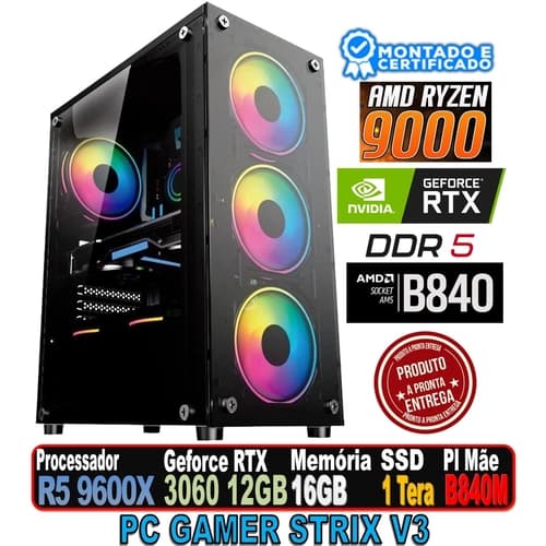PC GAMER STRIX V3 RYZEN 5 9600X, RTX 5070 12GB, B840M MSI, 16GB DDR5, SSD 1 TERA, FONTE 650W, GB1749, AC VULCAN BLACK