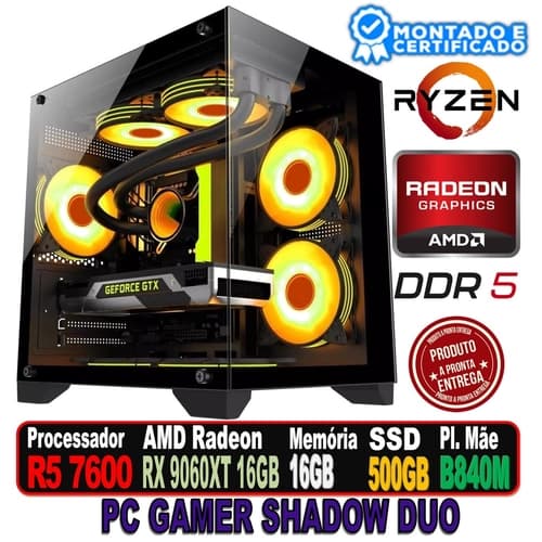 PC GAMER SHADOW DUO AMD RYZEN 5 7600, RX 9060 XT 16GB, 16GB 5600MHZ, B840 MSI, SSD 500GB, FONTE 650W 80PLUS, SOUL BLACK